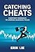 Catching Cheats by Erik Lie Catching Cheats by Erik Lie