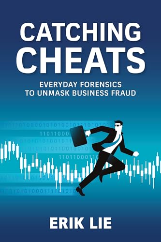 Catching Cheats: Everyday Forensics to Unmask Business Fraud (Paperback)