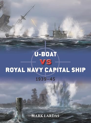 U-Boat vs Royal Navy Capital Ship: 1939–45 (Osprey Duel #150)
