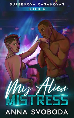 My Alien Mistress (Supernova Casanovas #5)