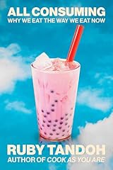 All Consuming: Why We Eat the Way We Eat Now