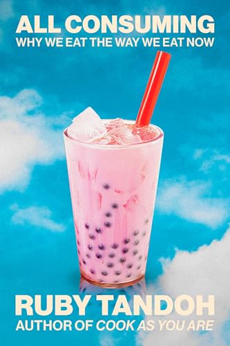 All Consuming: Why We Eat the Way We Eat Now (Hardcover)