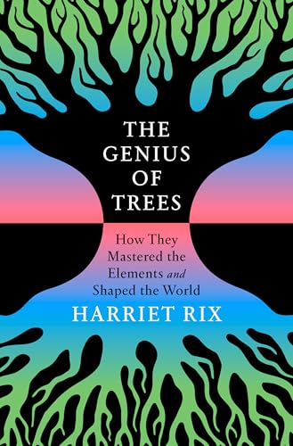 The Genius of Trees: How They Mastered the Elements and Shaped the World (Hardcover)