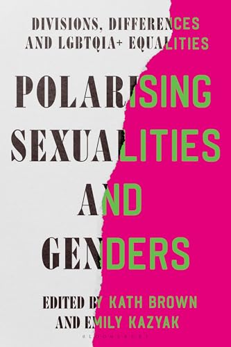 Polarising Sexualities and Genders: Divisions, Differences and LGBTQIA+ Equalities (Hardcover)