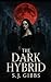 The Dark Hybrid