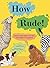 How Rude!: Animals That Bur...