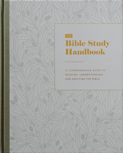 The Bible Study Handbook: A Comprehensive Guide to Reading, Understanding, and Applying the Bible (Hardcover)