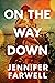 On the Way Down by Jennifer Farwell