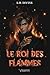 LE ROI DES FLAMMES by DIVINE L.B.