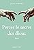 Percer le secret des dieux