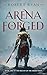 Arena Forged (The Dream of ...