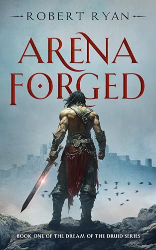 Arena Forged (The Dream of the Druid Series Book 1)