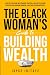 THE BLACK WOMAN’S GUIDE TO BUILDING WEALTH