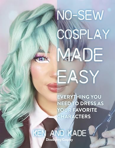 No-Sew Cosplay Made Easy: Everything You Need to Dress as Your Favorite Characters (Kindle Edition)