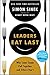 Leaders Eat Last: Why Some ...