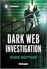 Dark Web Investigation by Katie Mettner