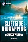 Cliffside Kidnapping: A Harlequin Intrigue Protector Suspense Romance (Crooked Pass Security, 1)