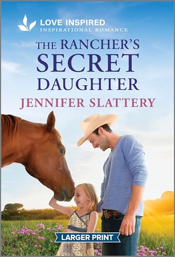 The Rancher's Secret Daughter: An Uplifting Inspirational Romance (Sage Creek, 4)