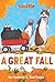 A Great Fall: Three-and-a-Half Stories (Bat, Cat & Rat)