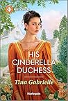 His Cinderella Duchess: A Regency Marriage of Convenience Historical Romance