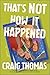 That's Not How It Happened by Craig   Thomas