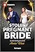 Stolen Pregnant Bride: A Secret Baby Alpha Billionaire Contemporary Romance (Harlequin Presents)