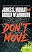 Don't Move by James S. Murray; Darren Wea...