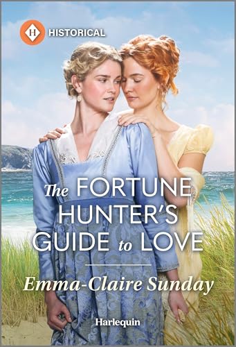 The Fortune Hunter's Guide to Love: A Sapphic Opposites Attract Regency Romance (Harlequin Historical)