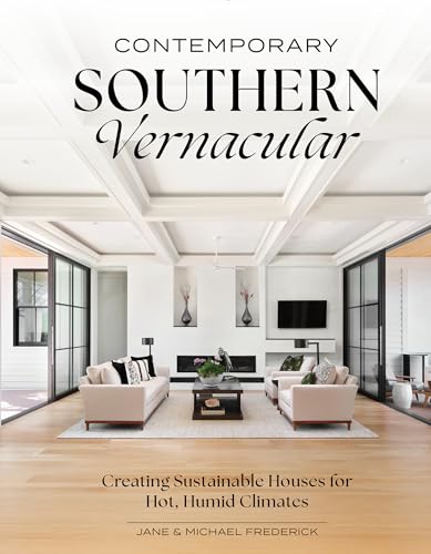 Contemporary Southern Vernacular: Creating Sustainable Houses for Hot, Humid Climates (Hardcover)