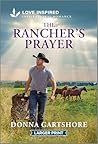 The Rancher's Prayer: An Uplifting Inspirational Romance (Love Inspired)