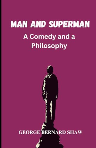 Man And Superman: A Comedy and a Philosophy
