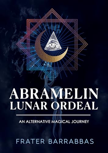 Abramelin Lunar Ordeal: An Alternative Magical Journey (Paperback)