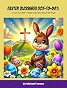 Easter Blessings Dot-To-Dot: A Fun & Faith Filled Activity Book for Kids