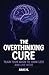 The Overthinking Cure: Trai...
