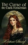The Curse of the Dark Horseman by Kristina Stangl The Curse of the Dark Horseman by Kristina Stangl