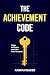 The Achievement Code  by Anwan Baker