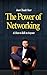 The Power of Networking & How to Talk to Anyone: How to Build Relationships, Expand Your Influence, and Create Opportunities for Business and Personal Growth