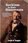 Reckless in their Statements by Leigh S Goggin