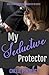 My Seductive Protector (Seductions Series)