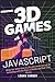 Creating 3D Games with JavaScript by LOGAN XANDER