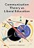 Communication Theory as Liberal Education