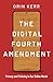 The Digital Fourth Amendment: Privacy and Policing in Our Online World