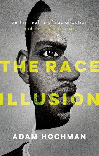 The Race Illusion: On the Reality of Racialization and the Myth of Race (Hardcover)