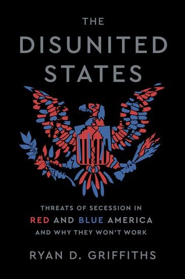 The Disunited States: Threats of Secession in Red and Blue America and Why They Won't Work (Hardcover)