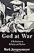 Why God Needs War and War N...