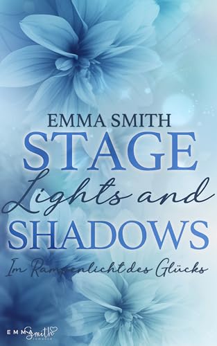 Stage Lights and Shadows: Im Rampenlicht des Glücks (German Edition)