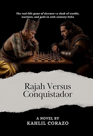 Rajah Versus Conquistador: A King's Gambit in the Age of Conquest (Kindle Edition)