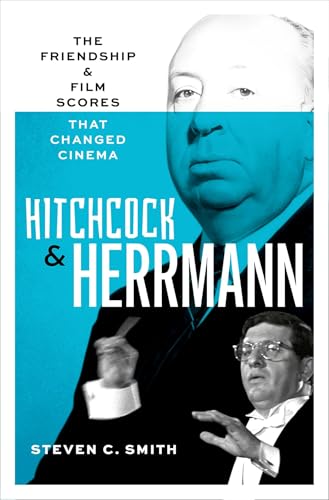 Hitchcock and Herrmann: The Friendship and Film Scores that Changed Cinema (Hardcover)