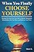 When You Finally Choose Yourself by Marie G.