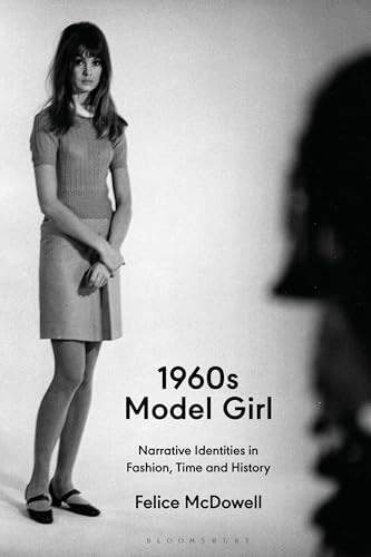1960s Model Girl: Narrative Identities in Fashion, Time and History (Hardcover)
